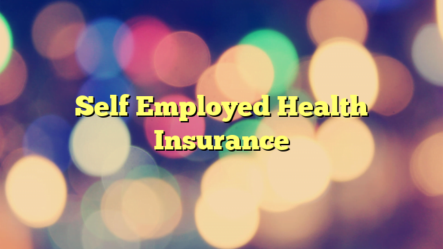 Self Employed Health Insurance